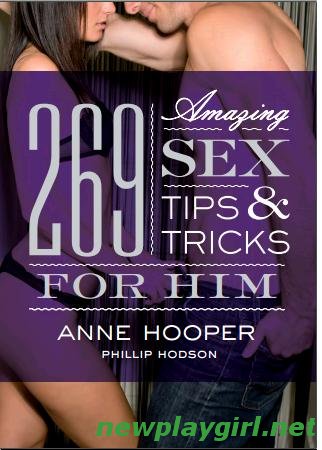 Anne Hooper, Phillip Hodson - 269 Amazing Sex Tips and Tricks for Him